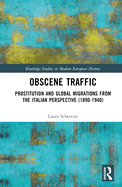 Obscene Traffic: Prostitution and Global Migrations from the Italian Perspective (1890-1940)