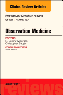 Observation Medicine, an Issue of Emergency Medicine Clinics of North America: Volume 35-3