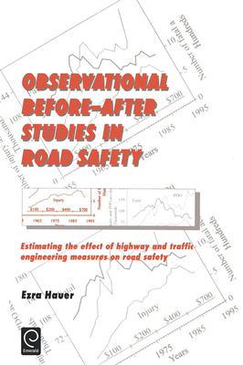 Observational Before/After Studies in Road Safety: Estimating the Effect of Highway and Traffic Engineering Measures on Road Safety - Hauer, Ezra
