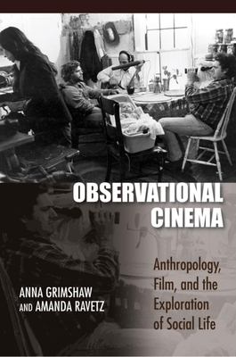 Observational Cinema: Anthropology, Film, and the Exploration of Social Life - Grimshaw, Anna, and Ravetz, Amanda