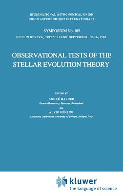 Observational Tests of the Stellar Evolution Theory - Maeder, A (Editor), and Renzini, Alvio (Editor)