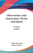Observations and Instructions, Divine and Moral: In Verse (1869)