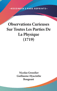 Observations Curieuses Sur Toutes Les Parties de La Physique (1719)