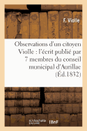 Observations d'Un Citoyen Violle, Sur l'crit Publi Par 7 Membres Du Conseil Municipal d'Aurillac