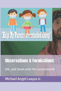 Observations & Fornications: (Oh, and Down with the Government)