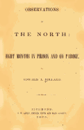 Observations in the North: Eight Months in Prison and on Parole.