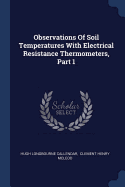 Observations Of Soil Temperatures With Electrical Resistance Thermometers, Part 1