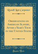 Observations on American Slavery, After a Year's Tour in the United States (Classic Reprint)