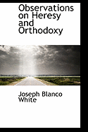Observations on Heresy and Orthodoxy