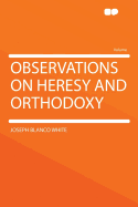 Observations on Heresy and Orthodoxy
