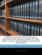 Observations on Life Assurance Societies and Savings Banks: In Two Parts, with a Mathematical Appendix and Tables