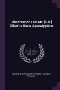 Observations on Mr. [e.B.] Elliott's Hor Apocalyptic