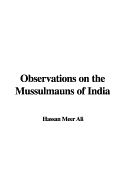 Observations on the Mussulmauns of India