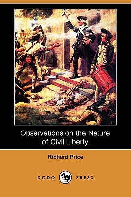 Observations on the Nature of Civil Liberty (Dodo Press) - Price, Richard