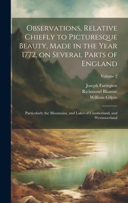 Observations, Relative Chiefly to Picturesque Beauty, Made in the Year 1772, on Several Parts of England: Particularly the Mountains, and Lakes of Cumberland, and Westmoreland; Volume 2 - Gilpin, William 1724-1804, and Farington, Joseph 1747-1821, and Blamire, Richmond