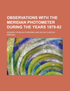 Observations with the Meridian Photometer During the Years 1879-82