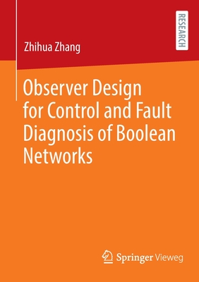 Observer Design for Control and Fault Diagnosis of Boolean Networks - Zhang, Zhihua