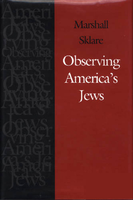 Observing America's Jews - Sklare, Marshall, and Sarna, Jonathan D (Editor), and Liebman, Charles S (Afterword by)