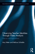 Observing Teacher Identities Through Video Analysis: Practice and Implications