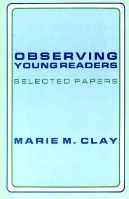 Observing Young Readers: Selected Papers - Clay, Marie