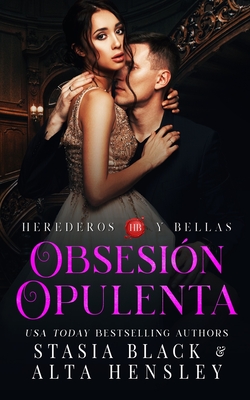 Obsesi?n Opulenta: Un romance oscuro de una sociedad secreta - Black, Stasia, and Hensley, Alta