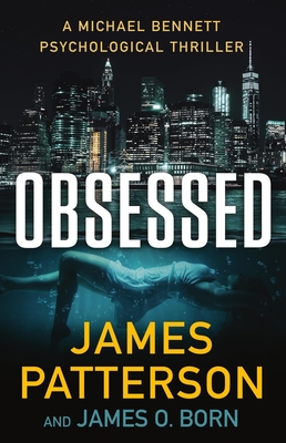 Obsessed: A Psychological Thriller - Patterson, James, and Born, James O