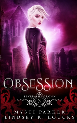 Obsession: A Reverse Harem Vampire Romance - Loucks, Lindsey R, and Parker, Mysti