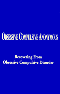 Obsessive Compulsive Anonymous: Recovering from Obessive Compulsive Disorder