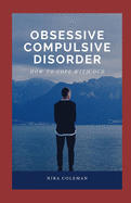 Obsessive Compulsive Disorder: How to Cope with OCD