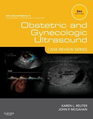 Obstetric and Gynecologic Ultrasound: Case Review Series - Reuter, Karen L, MD, Facr, and McGahan, John P, MD