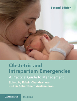 Obstetric and Intrapartum Emergencies: A Practical Guide to Management - Chandraharan, Edwin (Editor), and Arulkumaran, Sir Sabaratnam (Editor)