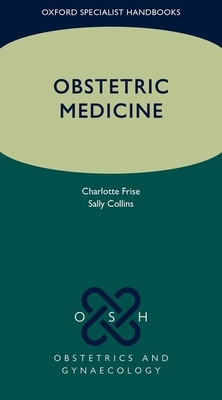 Obstetric Medicine - Frise, Charlotte J., and Collins, Sally