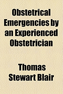 Obstetrical Emergencies by an Experienced Obstetrician