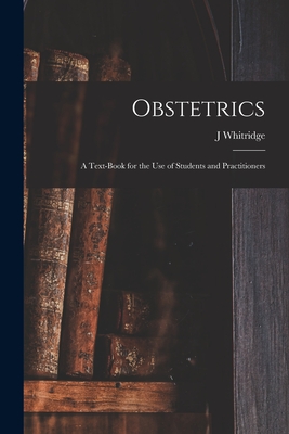 Obstetrics; a Text-book for the use of Students and Practitioners - Williams, J Whitridge 1866-1931