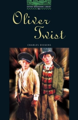 Obwl6: Oliver Twist: Level 6: 2,500 Word Vocabulary - Rogers, Richard, PhD, Abpp (Retold by), and Dickens, Charles, and Hedge, Tricia