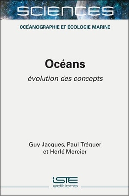 Oc?ans: ?volution des concepts - Jacques, Guy, and Tr?guer, Paul
