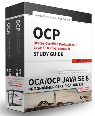 OCA/OCP Java SE 8 Programmer Certification Kit: Exam 1Z0-808 and Exam 1Z0-809 - Boyarsky, Jeanne, and Selikoff, Scott