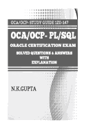 Oca/Ocp-PL/SQL: Oracle Certification Exam for PL/SQL (1z0-147) - Solved Questions and Answers with Explanation