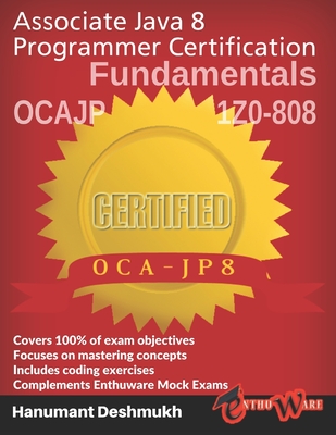 OCAJP Associate Java 8 Programmer Certification Fundamentals: 1z0-808 - Enthuware, and Deshmukh, Hanumant
