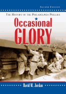 Occasional Glory: The History of the Philadelphia Phillies, 2d ed.