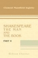 Occasional Papers on Shakespeare: Being the Second Part of Shakespeare the Man and the Book