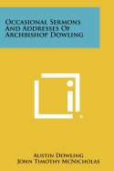 Occasional Sermons and Addresses of Archbishop Dowling