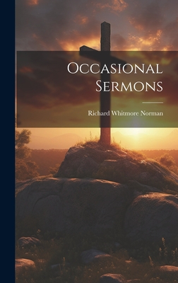 Occasional Sermons - Norman, Richard Whitmore