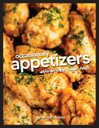 Occasionally Appetizers: Unforgettable Finger Foods