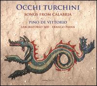 Occhi Turchini: Songs from Calabria - Anna Moscato (vocals); Assunta Papasidero (vocals); Franco Pavan (theorbo); Gino Marrazzo (vocals);...