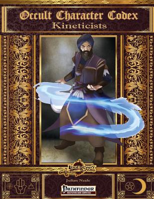 Occult Character Codex: Kineticists - Neale, Julian