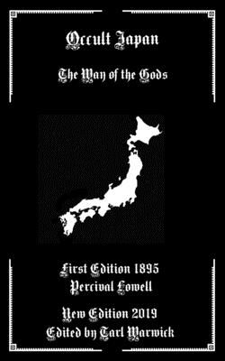 Occult Japan: The Way of the Gods - Warwick, Tarl (Editor), and Lowell, Percival