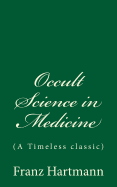 Occult Science in Medicine: (A Timeless classic)
