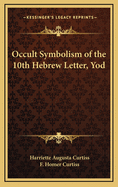 Occult Symbolism of the 10th Hebrew Letter, Yod