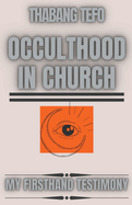 Occulthood In Church: My Firsthand Testimony